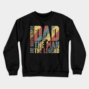 Dad The Man The Housekeeper The Legend Crewneck Sweatshirt